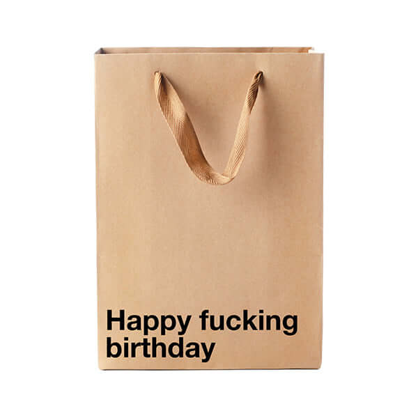 "Happy fucking birthday" Funny Profanity Gift Bag